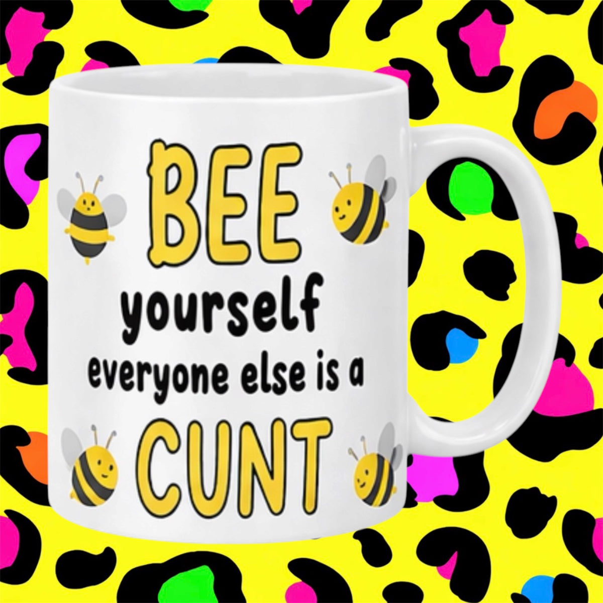 Bee Yourself Rude Funny Adult Mug