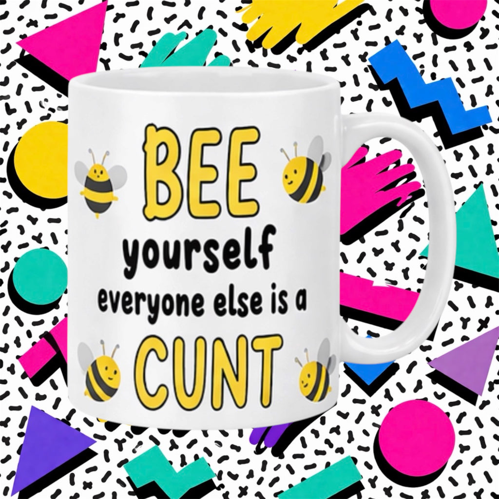 Bee Yourself Rude Funny Adult Mug
