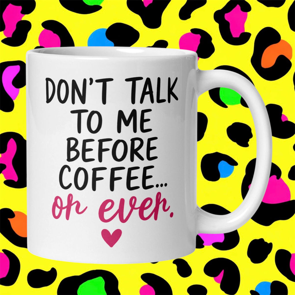 Don’t Talk To Me Rude Funny Adult Mug