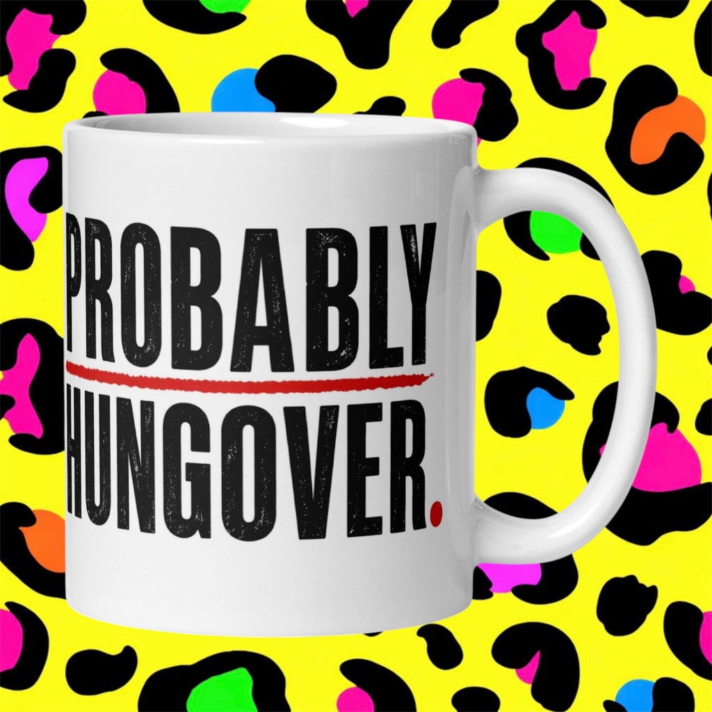 Probably Hungover Funny Adult Mug