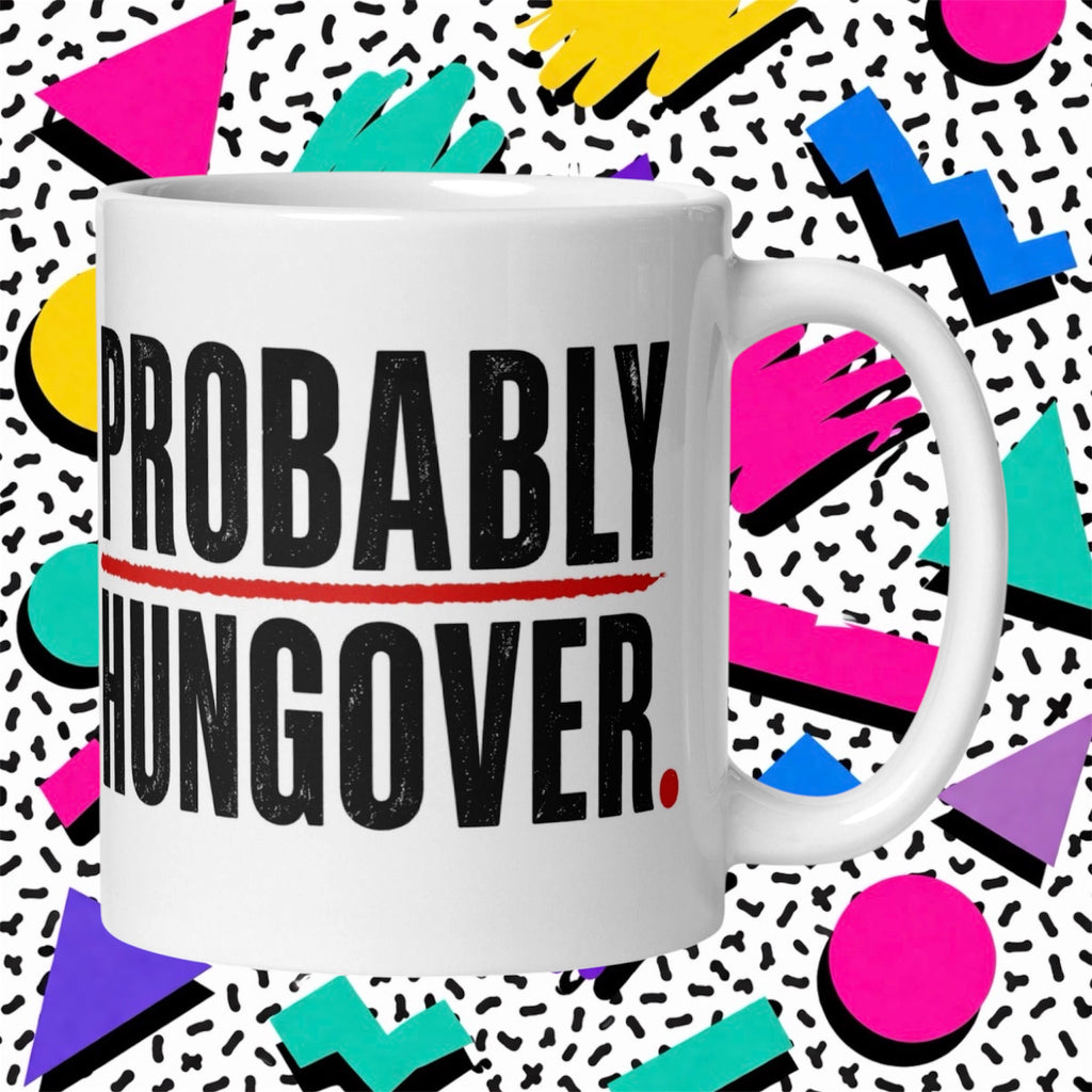 Probably Hungover Funny Adult Mug