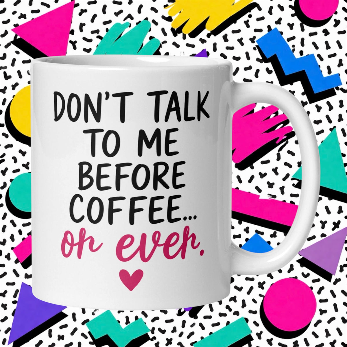 Don’t Talk To Me Rude Funny Adult Mug
