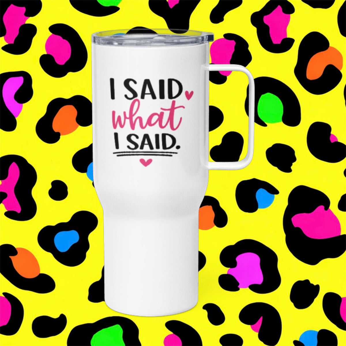 I Said What I Said Adult Rude Funny Travel Mug