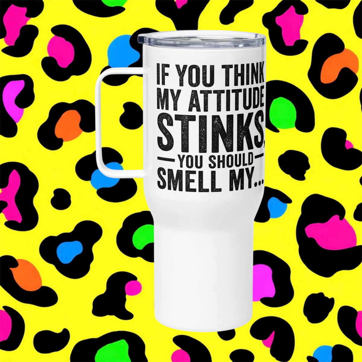 My Attitude Stinks Rude Funny Adult Travel Mug