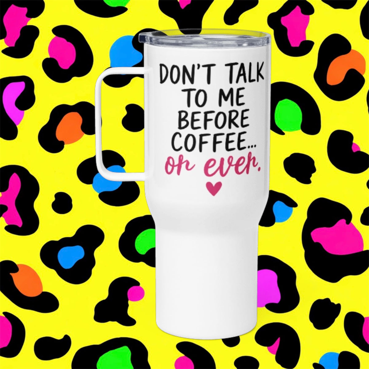 Don’t Talk To Me Rude Funny Adult Travel Mug