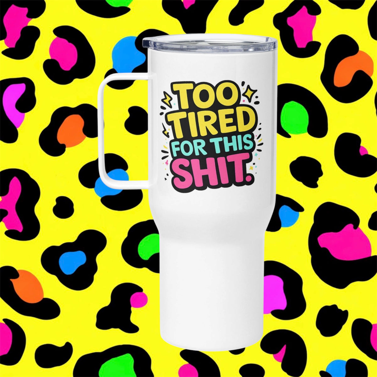 Too Tired Rude Funny Travel Mug