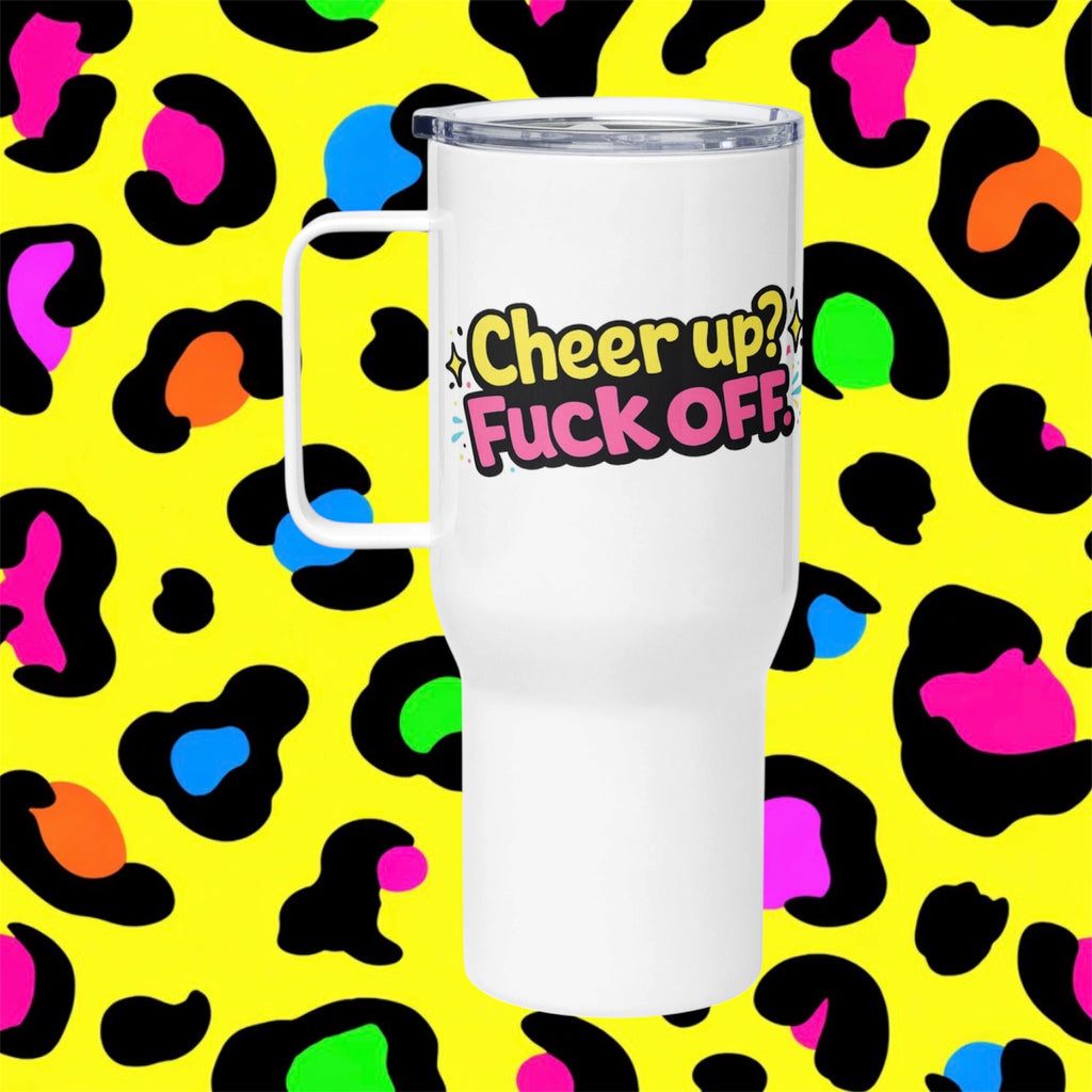 Cheer Up? Rude Funny Adult Travel Mug