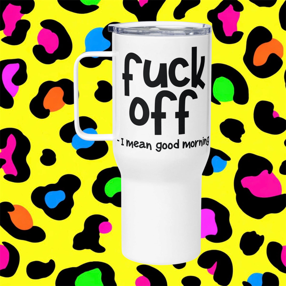 Good Morning Rude Funny Adult Travel Mug